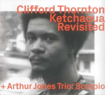 Album Clifford Thornton: Ketchaoua To Scorpio By Artur Jones Revisited