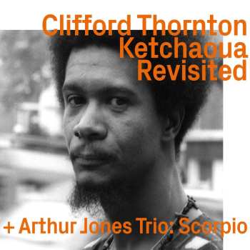 CD Clifford Thornton: Ketchaoua To Scorpio By Artur Jones Revisited 505377