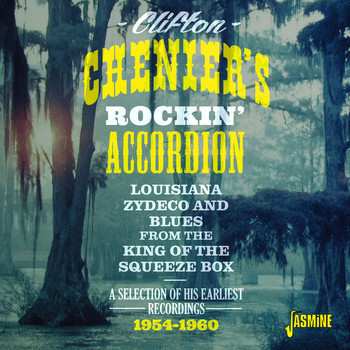 Album Clifton Chenier: Clifton Chenier's Rockin' Accordion: A Selection Of His Earliest Recordings 1954-1960