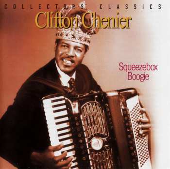 Album Clifton Chenier: Squeezebox Boogie