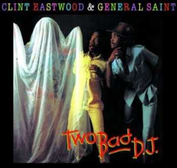Album Clint Eastwood And General Saint: Two Bad D.J.