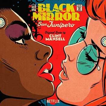 Album Clint Mansell: Black Mirror: San Junipero (Original Score)