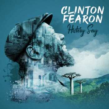 Clinton Fearon: History Say