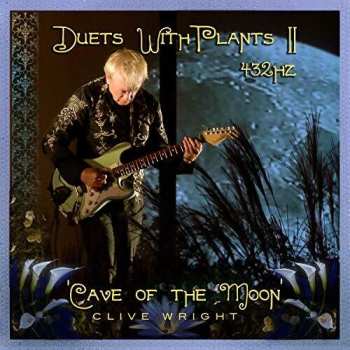 Album Clive Wright: Duet With Plants II 432HZ (Cave Of The Moon)