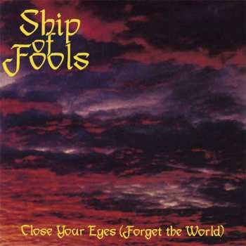Album Ship Of Fools: Close Your Eyes (Forget The World)