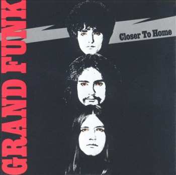Album Grand Funk Railroad: Closer To Home