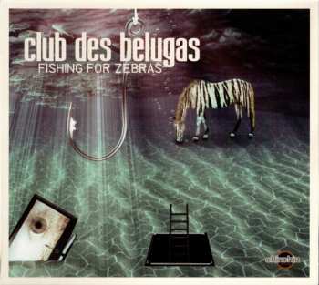 Album Club des Belugas: Fishing For Zebras