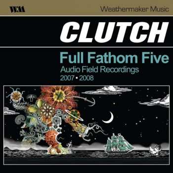 2LP Clutch: Full Fathom Five Audio Field Recordings 2007-2008 LTD 61937