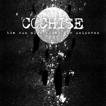 Album Cochise: The Sun Also Rises For Unicorns