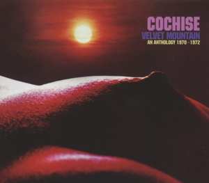 Album Cochise: Velvet Mountain: An Anthology 1970-1972