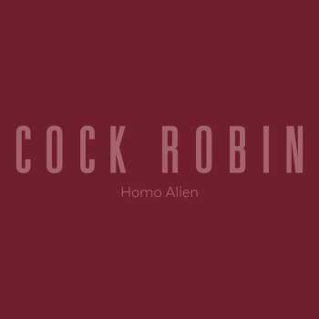 CD Cock Robin: Homo Alien