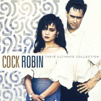 Album Cock Robin: Their Ultimate Collection