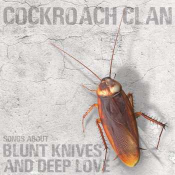 Album Cockroach Clan: Songs About Blunt Knives And Deep Love