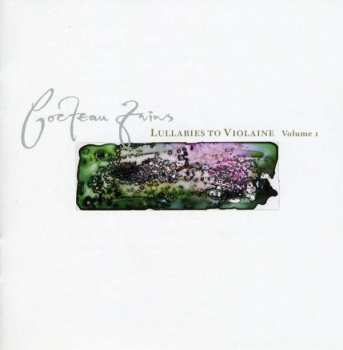 Album Cocteau Twins: Lullabies To Violaine - Volume 1