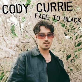Album Cody Currie: Fade To Black