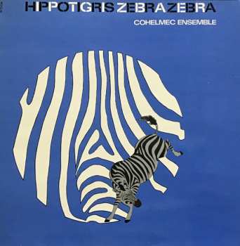 Album Cohelmec Ensemble: Hippotigris Zebrazebra
