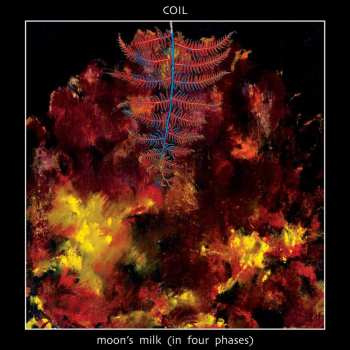 2CD Coil: Moon's Milk (in Four Phases) (limited Indie Edition) 517882