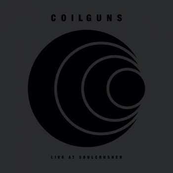  Coilguns: Live at Soulcrusher 492335