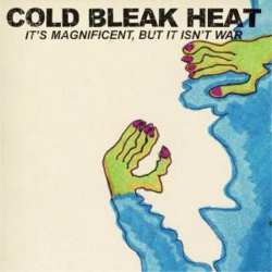 Album Cold Bleak Heat: It's Magnificent, But It Isn't War