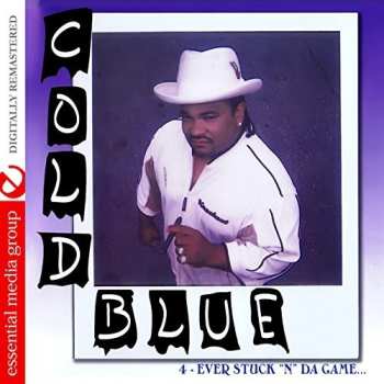 Album Cold Blue: 4-Ever Stuck "N" Da Game