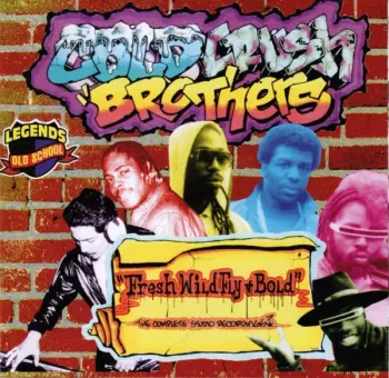 Cold Crush Brothers: Fresh Wild Fly + Bold (The Complete Studio Recordings)