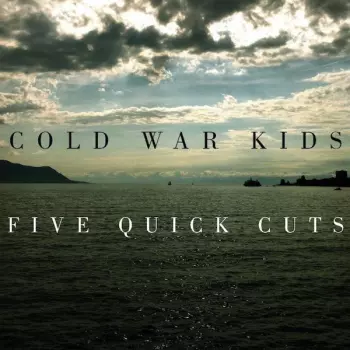 Cold War Kids: Five Quick Cuts