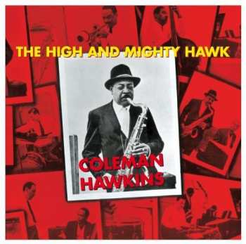 Coleman Hawkins: The High And Mighty Hawk