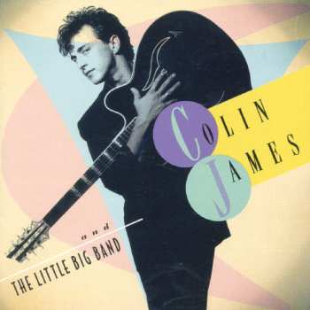 CD Colin James And The Little Big Band: Colin James And The Little Big Band