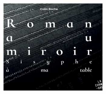 CD Colin Roche: Roman Au Miroir: Sisyphe à Ma Table 439104