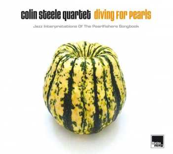 Album Colin Steele Quartet: Diving For Pearls (Jazz Interpretations Of The Pearlfishers Songbook)