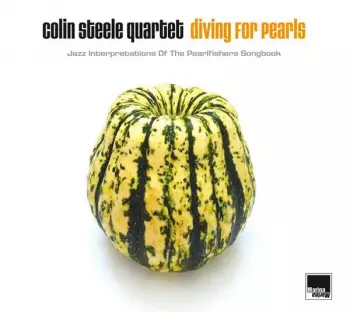 Colin Steele Quartet: Diving For Pearls (Jazz Interpretations Of The Pearlfishers Songbook)