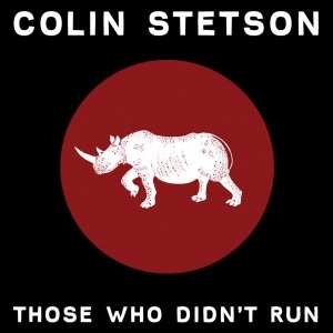 Album Colin Stetson: Those Who Didn't Run