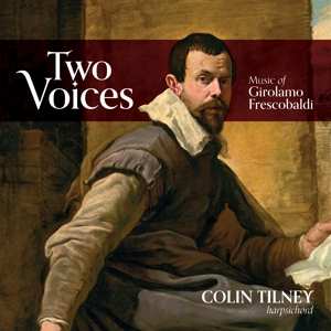 Album Colin Tilney: Two Voices: Music Of Girolamo Frescobaldi