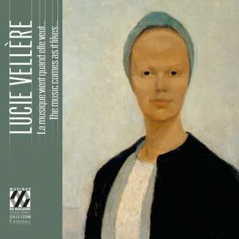 Album Coline Dutilleul: Lucie Vellere: The Music Comes As It Likes...