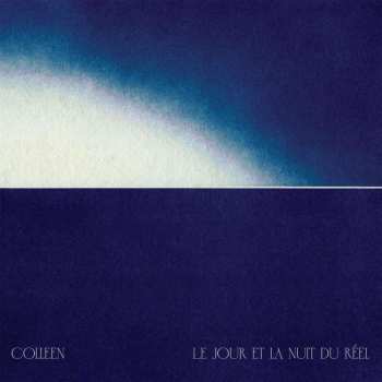 CD Colleen: Le Jour Et La Nuit Du Réel 479173