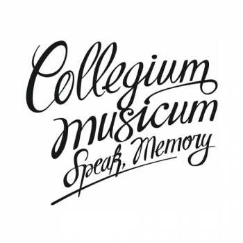 Collegium Musicum: Speak, Memory