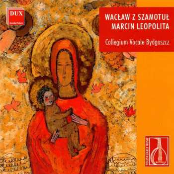 Album Collegium Vocale Bydgoszcz: Wacław Z Szamotuł, Marcin Leopolita
