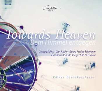 Album Cölner Barockorchester: Towards Heaven (Dem Himmel Entgegen)