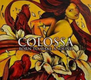 Album Colossa: Born To Make A Sound