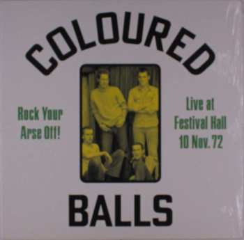 LP Coloured Balls: Rock Your Arse Off! Live At Festival Hall 10 Nov. 72 490043