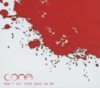 Album Coma: Don’t Set Your Dogs On Me 