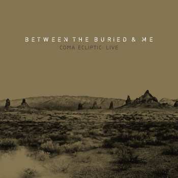 Album Between The Buried And Me: Coma Ecliptic: Live