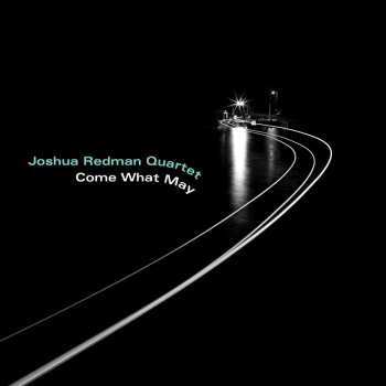 Album Joshua Redman Quartet: Come What May