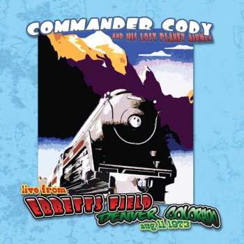 Commander Cody And His Lost Planet Airmen: Live from Ebbetts Field Denver Colorado aug 11 1973
