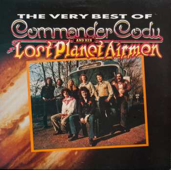 Album Commander Cody And His Lost Planet Airmen: The Very Best Of Commander Cody And His Lost Planet Airmen