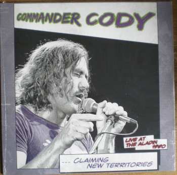 Album Commander Cody: Claiming New Territories - Live At The Aladin 1980