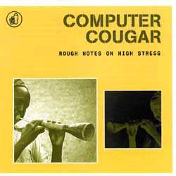 Album Computer Cougar: Rough Notes On High Stress