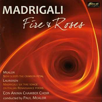 Con Anima Chamber Choir: Madrigali: Fire & Roses