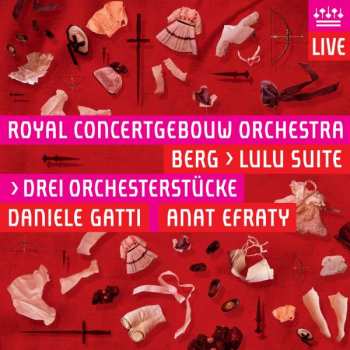 Concertgebouworkest: Lulu Suite; Drei Orchesterstücke