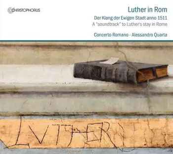 Luther In Rom (A "Soundtrack" To Luther's Stay In Rome)